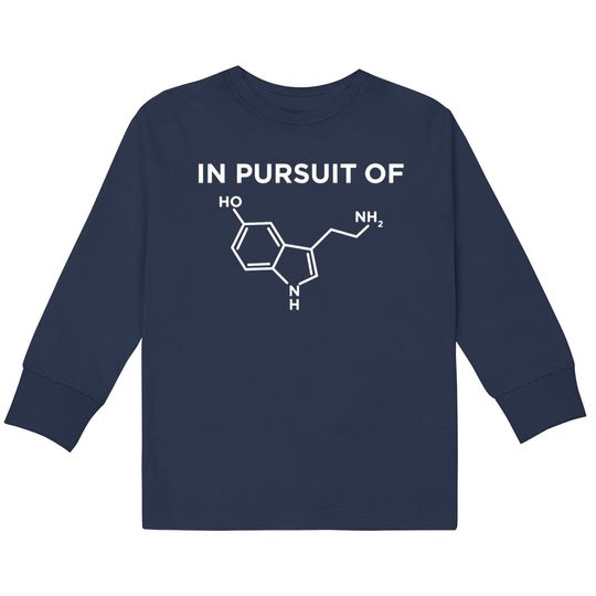 Discover Serotonin - in pursuit of happiness serotonin mo  Kids Long Sleeve T-Shirts
