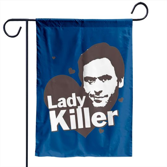 Discover Ted Bundy Lady Killer - Serial Killer Range Garden Flags