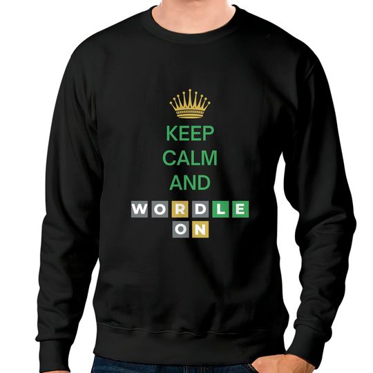 Discover Keep Calm And Wordle On | Wordle Player Gift Ideas Sweatshirts