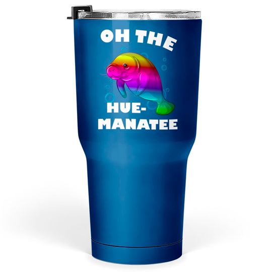 Discover Manatee Oh The Hue Funny - Manatee Oh The Hue - Tumblers 30 oz