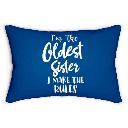 Discover I'm the oldest sister i make the rules funny sister gift saying matching sibling - Funny Sister Gifts - Lumbar Pillows