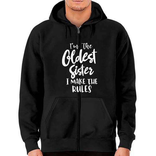 Discover I'm the oldest sister i make the rules funny sister gift saying matching sibling - Funny Sister Gifts - Zip Hoodies