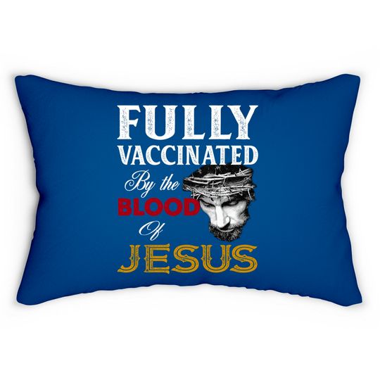 Discover Fully Vaccinated By Blood Of Jesus Lumbar Pillows