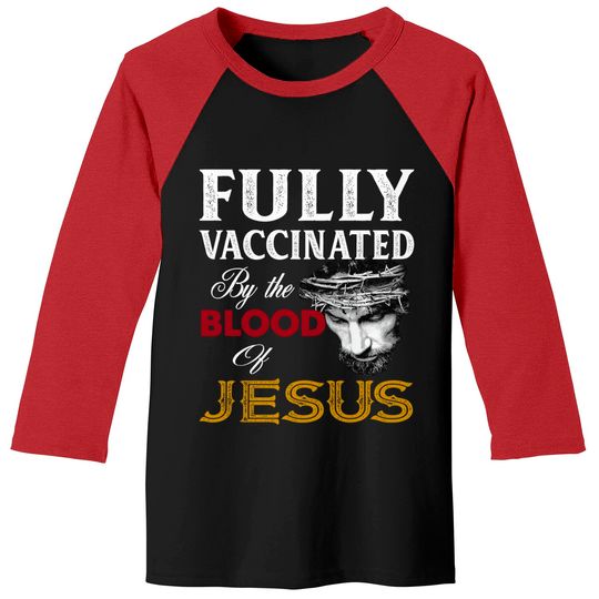 Discover Fully Vaccinated By Blood Of Jesus Baseball Tees