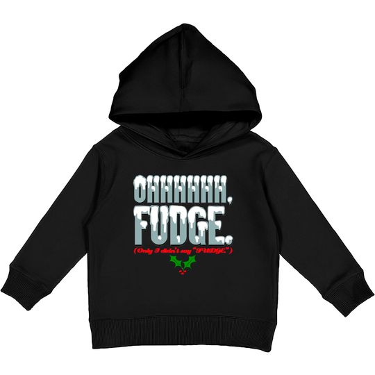 Discover Ohhhhh FUDGE. - A Christmas Story - Kids Pullover Hoodies