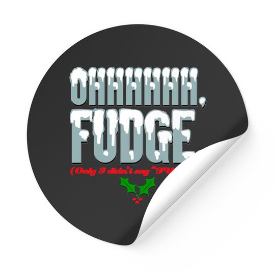 Discover Ohhhhh FUDGE. - A Christmas Story - Stickers