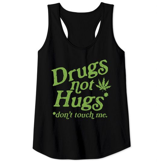 Discover Weed Tank Tops Drug Not Hugs Don't Touch Me Weed Canabis 420