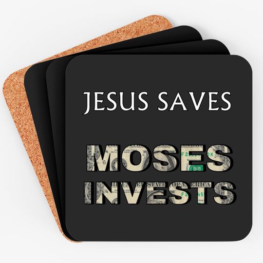 Discover Funny "Jesus Saves Moses Invests" Coasters