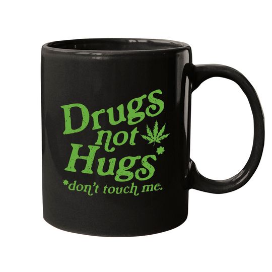 Discover Weed Mugs Drug Not Hugs Don't Touch Me Weed Canabis 420