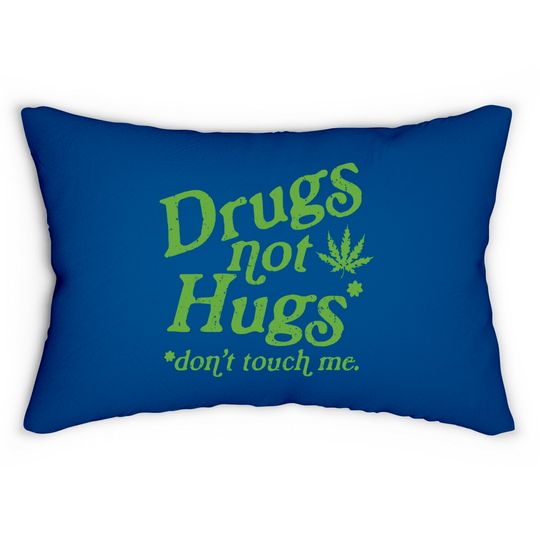 Discover Weed Lumbar Pillows Drug Not Hugs Don't Touch Me Weed Canabis 420