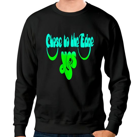 Discover Yes Close To The Edge Sweatshirts