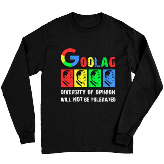 Discover Goolag Diversity Of Opinion Will NOT Be Tolerated Long Sleeves