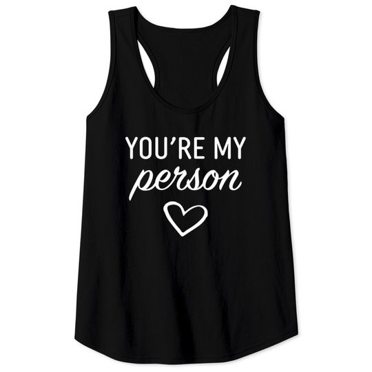 Discover You are my Person Tank Tops