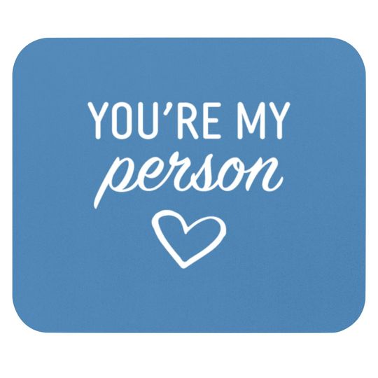 Discover You are my Person Mouse Pads