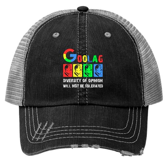 Discover Goolag Diversity Of Opinion Will NOT Be Tolerated Trucker Hats