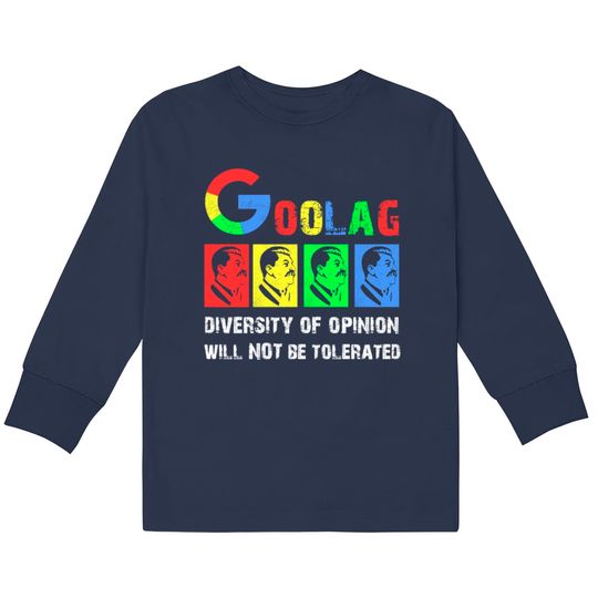 Discover Goolag Diversity Of Opinion Will NOT Be Tolerated  Kids Long Sleeve T-Shirts