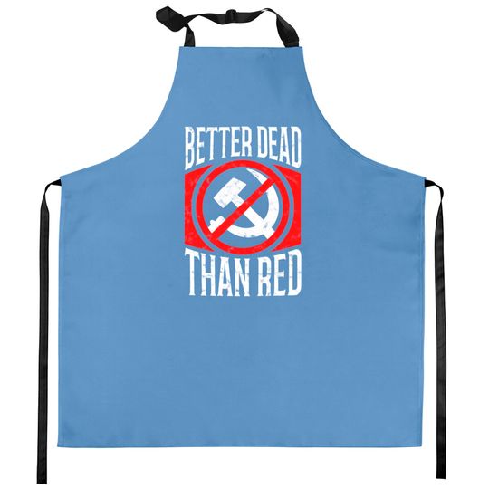 Discover Better Dead Than Red Patriotic Anti-Communist Kitchen Aprons
