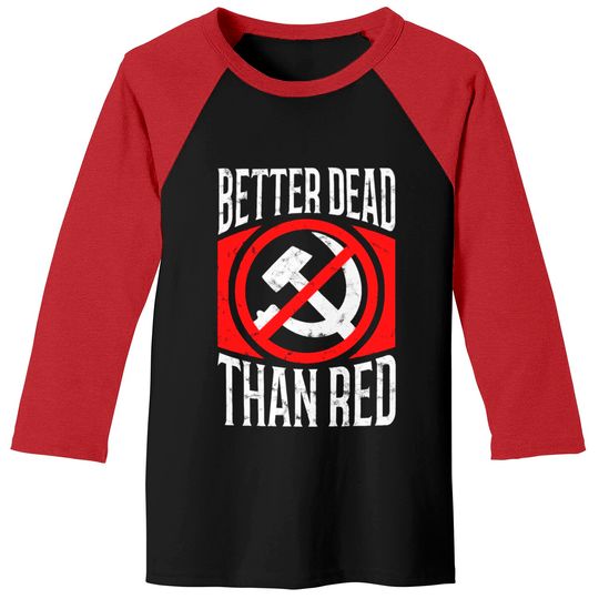 Discover Better Dead Than Red Patriotic Anti-Communist Baseball Tees