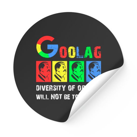 Discover Goolag Diversity Of Opinion Will NOT Be Tolerated Stickers