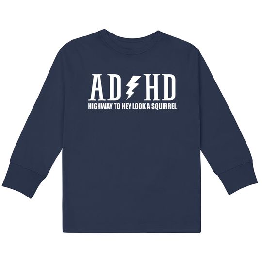 Discover highway to hey look a squirrel funny quote adhd  Kids Long Sleeve T-Shirts