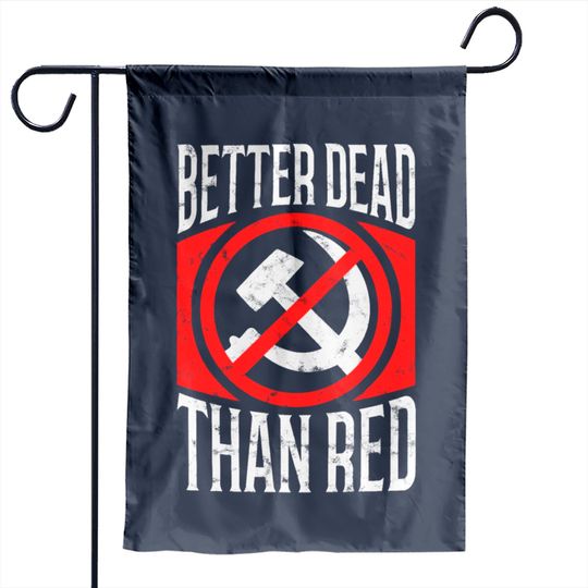 Discover Better Dead Than Red Patriotic Anti-Communist Garden Flags