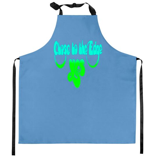 Discover Yes Close To The Edge Kitchen Aprons