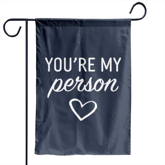 Discover You are my Person Garden Flags