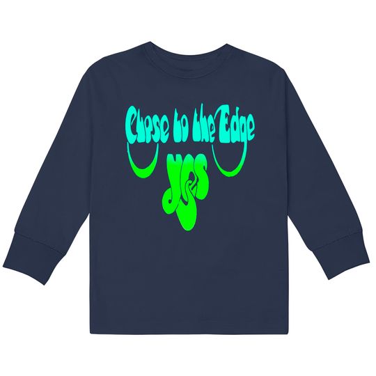 Discover Yes Close To The Edge  Kids Long Sleeve T-Shirts