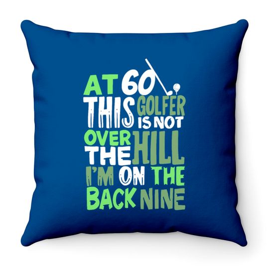 Discover At 60 This Golfer Is Not Over The Hill Throw Pillows