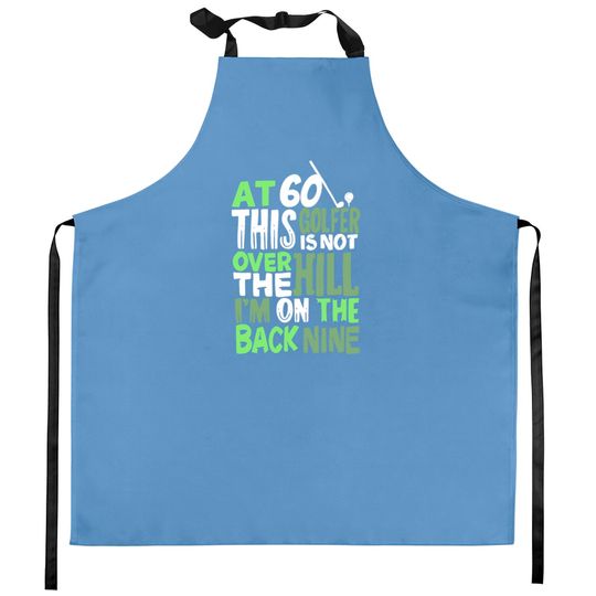 Discover At 60 This Golfer Is Not Over The Hill Kitchen Aprons