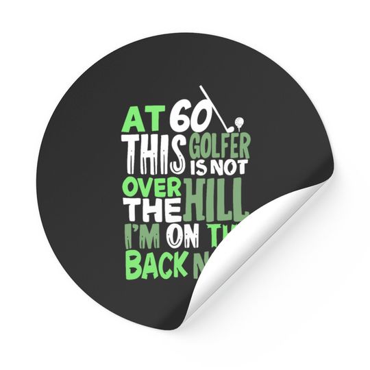 Discover At 60 This Golfer Is Not Over The Hill Stickers