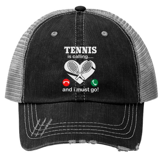 Discover Tennis Is Calling And I Must Go Trucker Hats