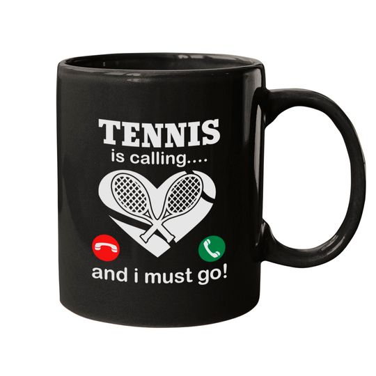 Discover Tennis Is Calling And I Must Go Mugs