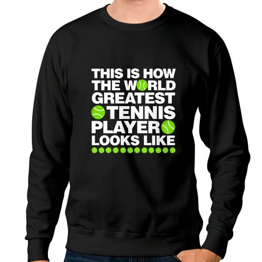 Discover This is How The World Greatest Tennis Player Look Sweatshirts