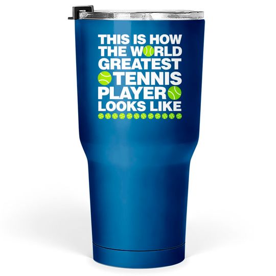 Discover This is How The World Greatest Tennis Player Look Tumblers 30 oz