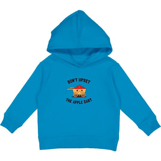 Discover Don t Upset The Apple Cart Kids Pullover Hoodies