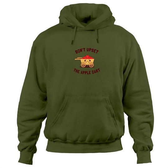 Discover Don t Upset The Apple Cart Hoodies