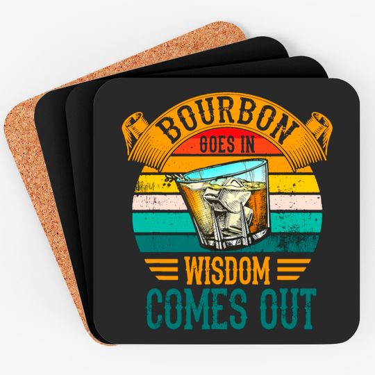 Discover Bourbon Goes In Wisdom Comes Out Whiskey Coasters