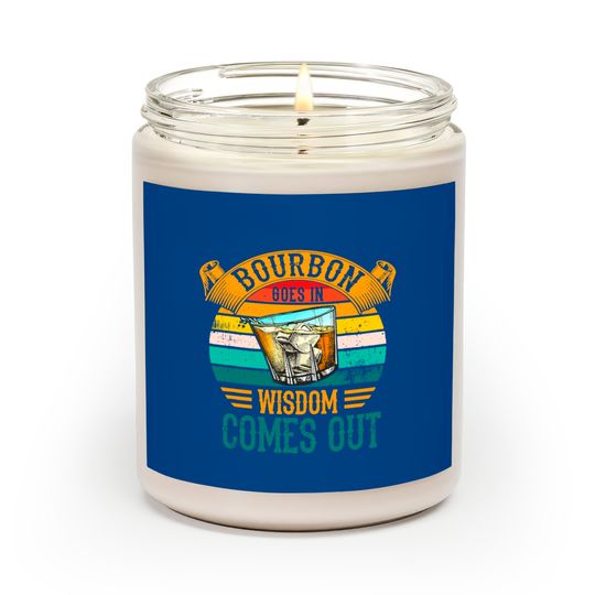 Discover Bourbon Goes In Wisdom Comes Out Whiskey Scented Candles