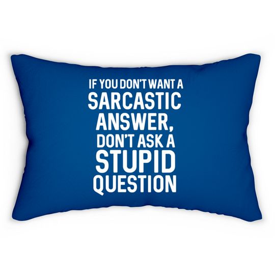 Discover Awesome Sarcastic 'Don'T Ask A Stupid Question' Ch Lumbar Pillows