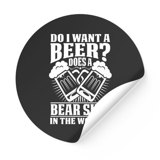 Discover Do i want a Beer? Does a Bear shit in the Woods?
