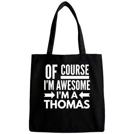 Discover Of course I'm awesome I'm a Thomas Bags