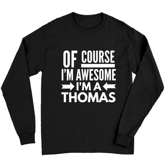 Discover Of course I'm awesome I'm a Thomas Long Sleeves