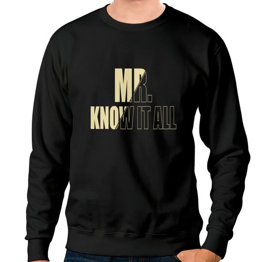 Discover Mr Know it all Sweatshirts