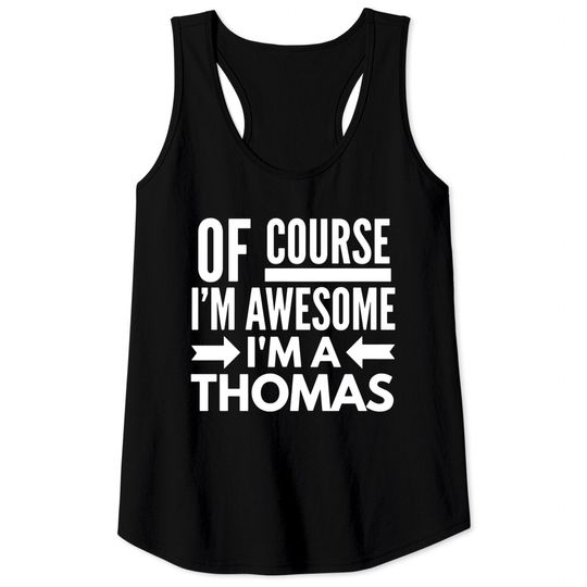 Discover Of course I'm awesome I'm a Thomas Tank Tops