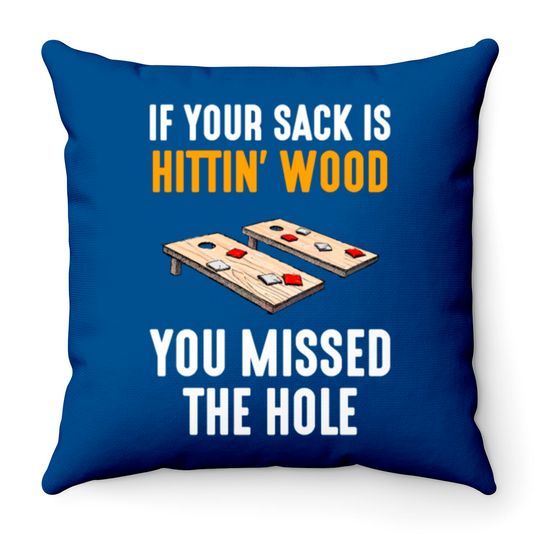 Discover If Your Sack Is Hittin Wood, cornhole Throw Pillows