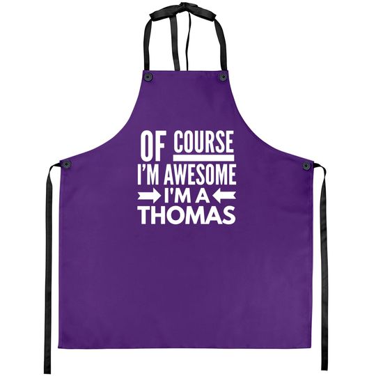 Discover Of course I'm awesome I'm a Thomas Aprons