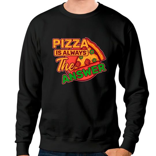 Discover Pizza is Always the Answer Pepperoni Snack Tomato Sweatshirts