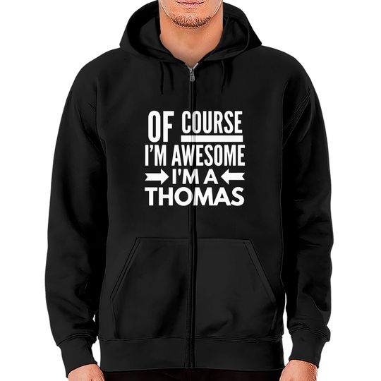 Discover Of course I'm awesome I'm a Thomas Zip Hoodies