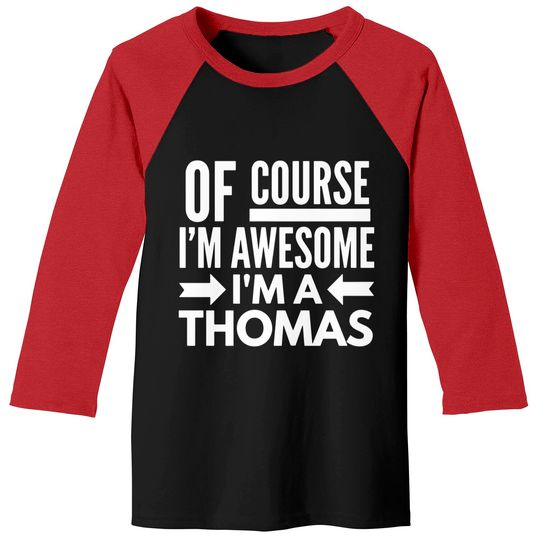 Discover Of course I'm awesome I'm a Thomas Baseball Tees